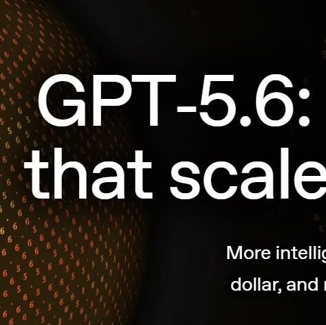 GPT-5.6 上线:三档新模型 + ChatGPT Work,Codex 并入桌面端 GPT-5.6 上线:三档新模型 + ChatGPT Work,Codex 并入桌面端